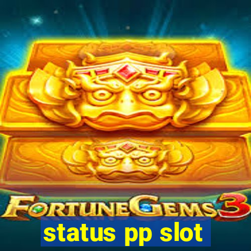 status pp slot